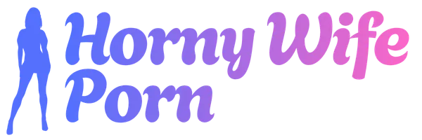 Horny Wife Porn